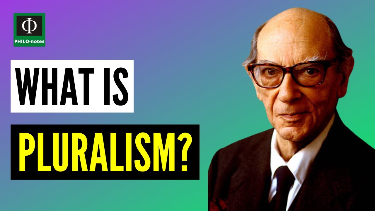  What is Pluralism? (Pluralism in Ethics, Pluralism in Religion, Pluralism in Politics)
