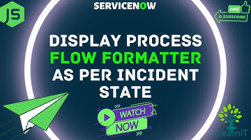 Process Flow Formatter in Incident | ServiceNow