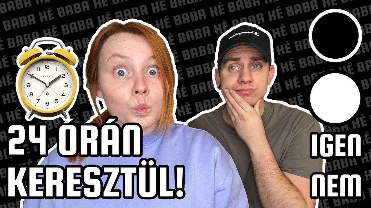 24 ÓRÁN KERESZTÜL FEKETE-FEHÉR-IGEN-NEM!!!