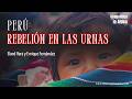 Perú, REBELIÓN EN LAS URNAS y el RACISMO LIMEÑO centelleante