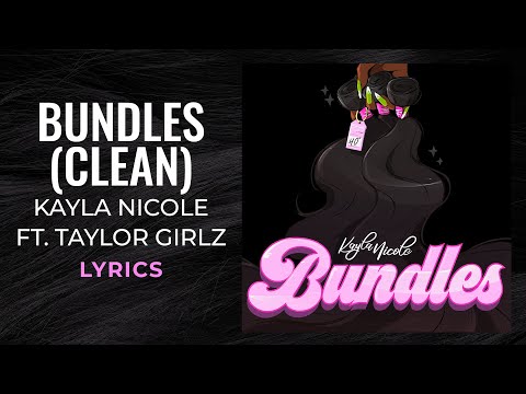 Kayla Nicole - Bundles ft. Taylor Girlz (LYRICS) (Clean) "go bad b go bad b go" [TikTok Song]