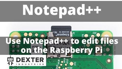 Use NotePad++ to Edit Files on the Raspberry Pi
