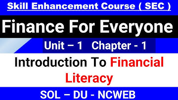 Introduction To Financial Literacy | Unit 1 | Lesson 1 Finance For Everyone | Commerce Sec  I SOL DU