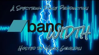 Bandwidth - Broadcast #15 - April 10, 2025