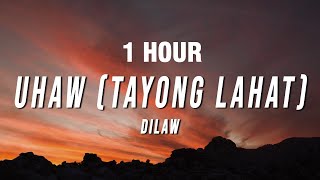 [1 HOUR] Dilaw - Uhaw (Tayong Lahat) [Lyrics]