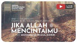 JIKA ALLAH MENCINTAIMU | Riyaadhush Shaalihiin