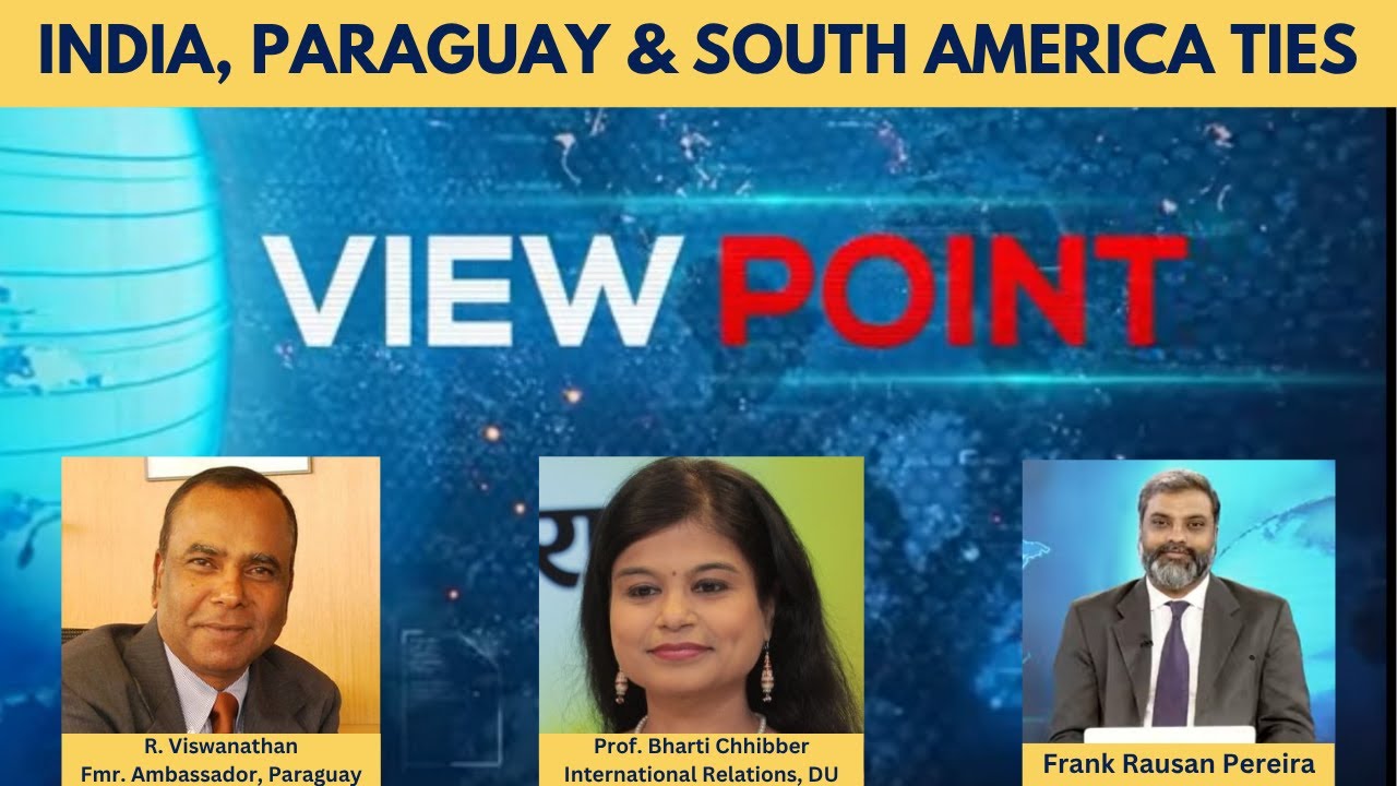Viewpoint: India-Paraguay & Latin America Ties | Episode-24 | 09 June, 2025