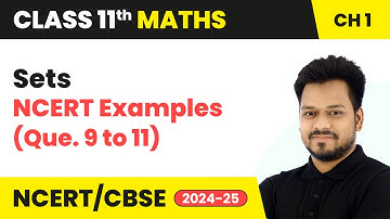 Sets - NCERT Examples (Que. 9 to 11) | Class 11 Maths Chapter 1 | CBSE 2025-26