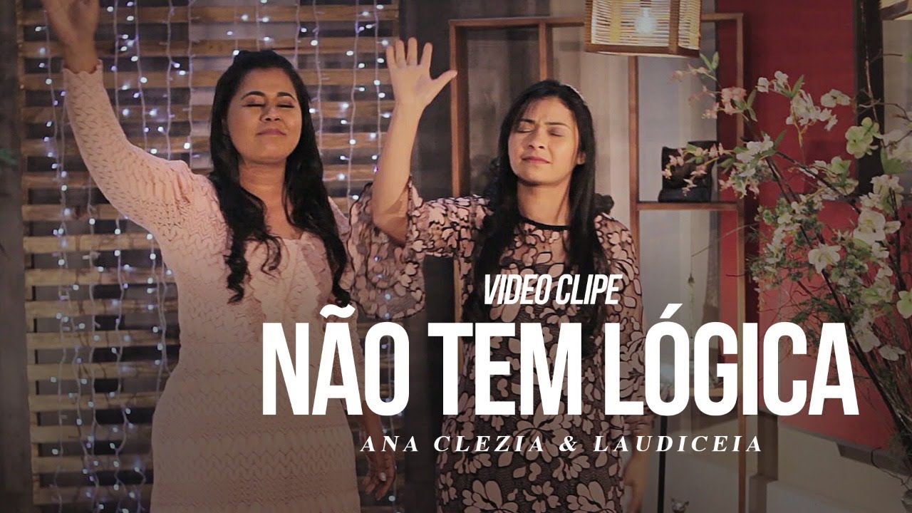 NÃO TEM LÓGICA | ANA CLÉZIA E LAUDICEIA [CLIPE OFICIAL]