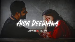 Aisa Deewana Hua Hai Ye Dil | Slowed \u0026 Reverb | Sonu Nigam Bollywood Song #lofimusic #lofi #90s