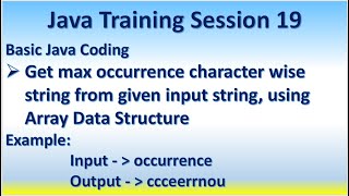 Java Training Session 19 Get max occurrence character wise string, using Array Data Structure Net Worth