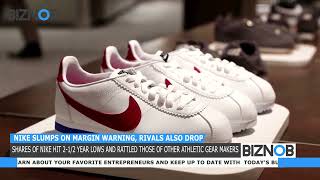 BIZNOB: Nike slumps on margin warning, rivals also drop