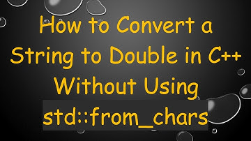 How to Convert a String to Double in C+ +  Without Using std::from_chars