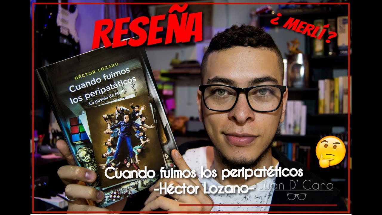 booktube tags Cuando fuimos los peripatéticos ( La novela de Merlí ) - Héctor Lozano | Reseña | Juan D' Cano