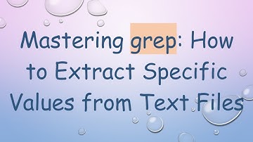 Mastering grep: How to Extract Specific Values from Text Files