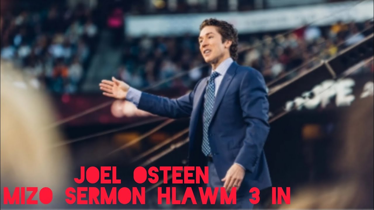 I HUN KAL TAWH TE AVANG IN BEIDAWNG SUH ( JOEL OSTEEN MIZO SERMON