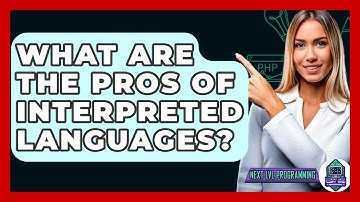 What Are The Pros Of Interpreted Languages? - Next LVL Programming
