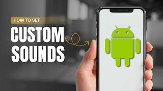 How To Set Custom Sound for Text Message Notification on Android?