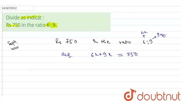 Divide as indicat : Rs 750 in the ratio 6:9.  | 6 | RATIO AND PROPORTION  | MATHS | ICSE | Doubt...