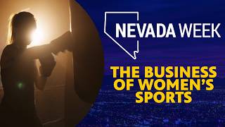 The Business of Women’s Sports | Nevada Week