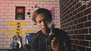 Kangen Band - Nilailah Aku ( Cover ) Versi Mandang Fisik ( Bahasa Banjar )