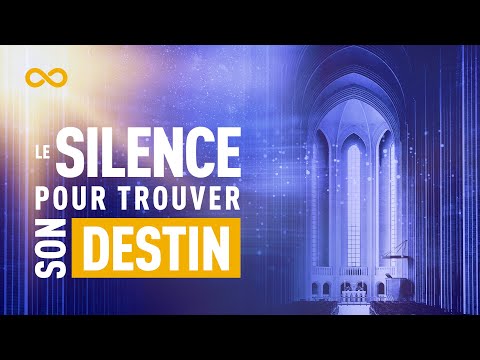 LE SILENCE AU SERVICE DE NOTRE DESTIN