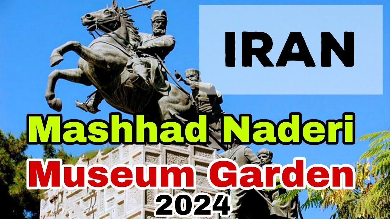 Naderi Garden of Mashhad: a souvenir of the great king of Iranian history