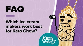 Which ice cream makers work best for Keto Chow? Review Round-up!