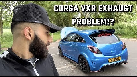 CORSA VXR | I HAVE A PROBLEM WITH MY EXHAUST!