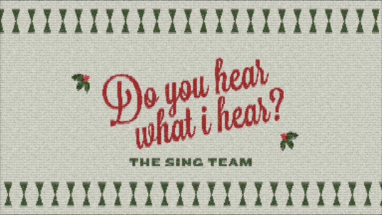 Do You Hear What I Hear (Official Lyric Video) | The Sing Team - YouTube