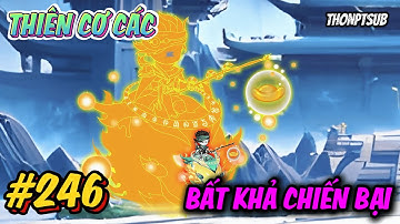 Tập 246 | Thiên Cơ Các bất khả chiến bại | THONPTSUB