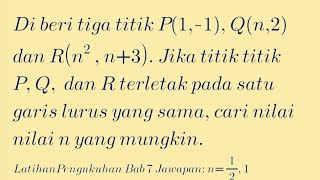 Latihan Pengukuhan bab 7 soalan 3 /  Kecerunan titik titik segaris adalah sama / Luas = 0
