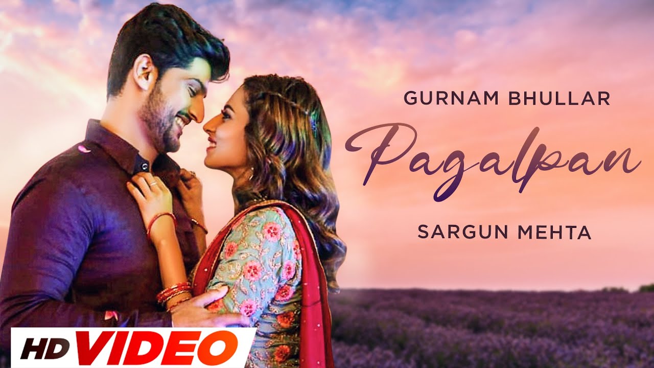 Pagalpan (HD Video) | Gurnam Bhullar | Sargun Mehta | Binnu Dhillon | Latest Punjabi Songs 2023