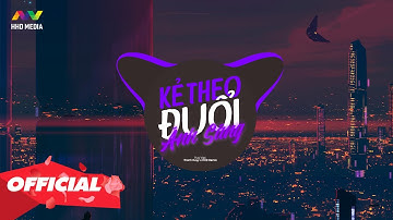 ♬ KẺ THEO ĐUỔI ÁNH SÁNG - HUY VẠC X TIẾN NGUYỄN ( THANH HUYY X HHD MIX ) | CỰC HAY NHỚ ĐEO TAI NGHE