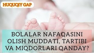 BOLALAR NAFAQASINI OLISH MUDDATI, TARTIBI VA MIQDORLARI QANDAY?