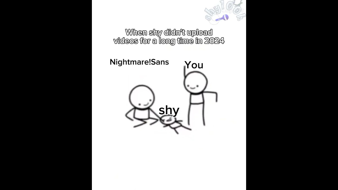 When shy didn't upload videos for a long time in 2024