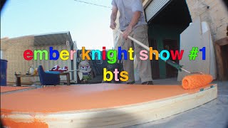 the ember knight show BTS #1