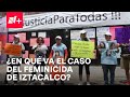 Feminicida de Iztacalco: Familiares de víctimas exigen resultados en investigación