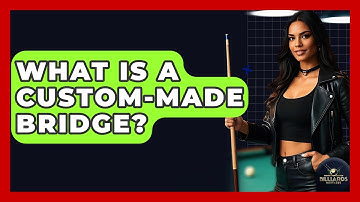 What Is A Custom-made Bridge? - Billiards Hustlers