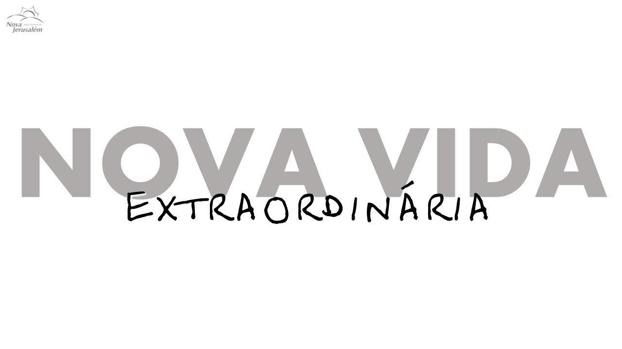 NOVA VIDA EXTRAORDINÁRIA Edjardes YouTube