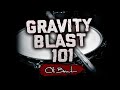 Gravity Blast 101