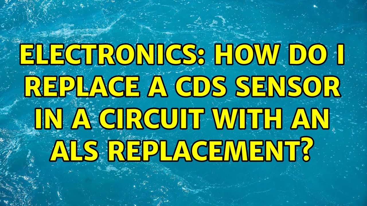Electronics: How do I replace a CdS sensor in a circuit with an ALS ...