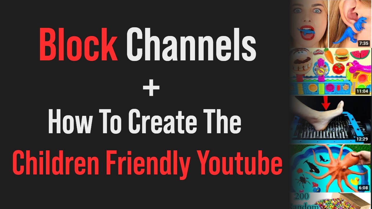 How To Block Youtube Channels, And Creating A Children'S Safe Environment