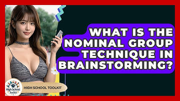 What Is The Nominal Group Technique In Brainstorming? - High School Toolkit
