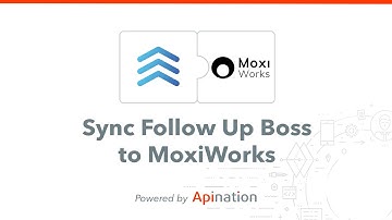Sync Follow Up Boss to MoxiWorks - Combine Two Great Apps