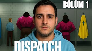 SÜPER KAHRAMAN EKİBİ KURDUM AMA İŞLER KOLAY GİTMİYOR|DISPATCH| BÖLÜM 1