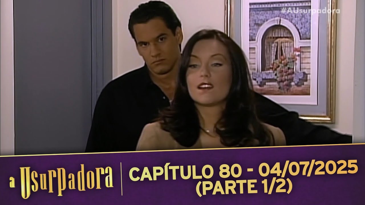 A Usurpadora | Capítulo 80 - 04/07/2025 (PARTE 1/2)