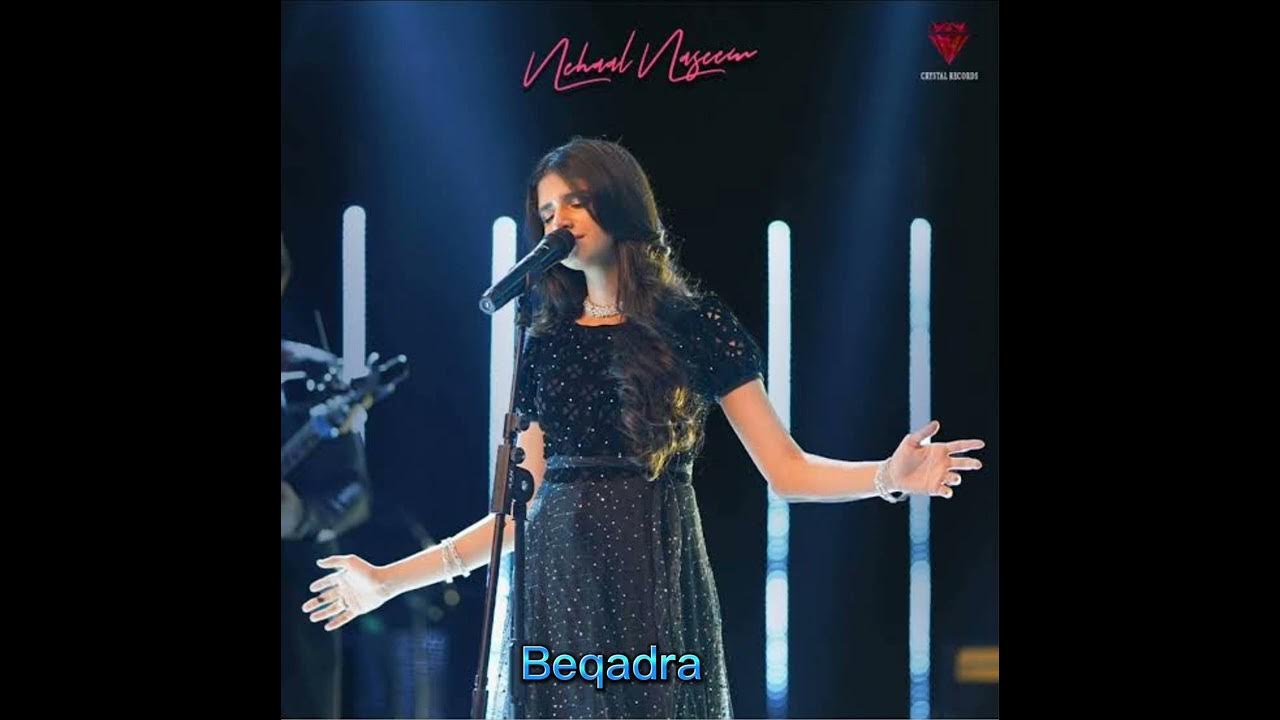 Beqadra | Unveiling Nehaal Naseem's Mesmerizing New Song - YouTube