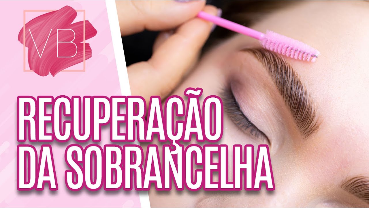 Recuperação e cuidados com a sobrancelha - Você Bonita (01/03/2023)