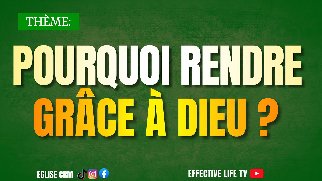 POURQUOI RENDRE GRÂCE À DIEU - YouTube